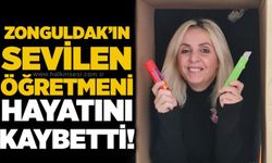 Zonguldak’ın sevilen öğretmeni hayatını kaybetti!