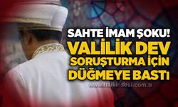 Sahte imam şoku! Valilik dev soruşturma için düğmeye bastı