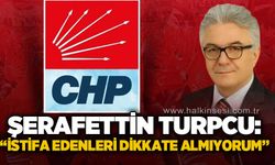 Şerafettin Turpçu: İstifaları çok da dikkate almıyorum