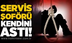 36 yaşındaki servis şoförü evinde asılı halde bulundu