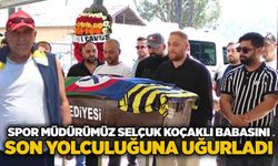 Spor Müdürümüz Selçuk Koçaklı babasını son yolculuğuna uğurladı