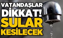 Vatandaşlar dikkat: Planlı su kesintisi yapılacak