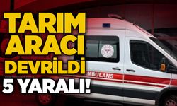 Tarım aracı devrildi: 5 yaralı!