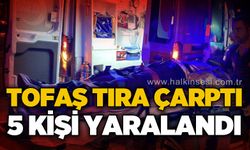 Tofaş tıra çarptı: 5 kişi yaralandı