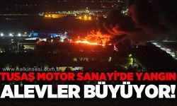 TUSAS Motor Sanayii yerleşkesinde büyük yangın: Alevler büyüyor