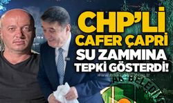 CHP'li Cafer Çapri'den su zammına sert tepki