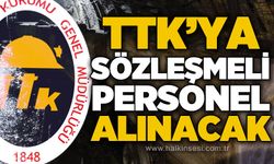 TTK'ya 94 sözleşmeli personel alınacak