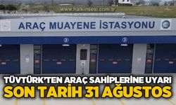 TÜVTÜRK'ten araç sahiplerine uyarı: Başvuru için son tarih 31 Ağustos