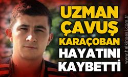 Uman Çavuş Sinan Karaçoban'dan acı haber