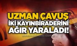 Uzman çavuş iki kayınbiraderini ağır yaraladı!