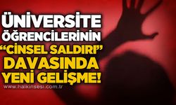 Üniversite öğrencilerinin yargılandığı cinsel saldırı davasında yeni gelişme!