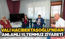 Vali Hacıbektaşoğlu’ndan anlamlı 15 Temmuz ziyareti