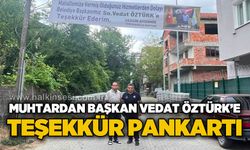 Muhtardan Başkan Vedat Öztürk'e teşekkür pankartı