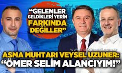 Asma Muhtarı Veysel Uzuner: "Ömer Selim Alancıyım. Gelenler geldikleri yerin farkında değiller!"