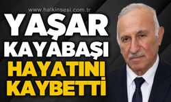 Yaşar Kayabaşı hayatını kaybetti