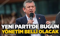 Yeni Parti’de bugün yönetim belli olacak