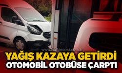 Yağış kazaya getirdi: Otomobil otobüse çarptı