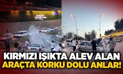 Kırmızı ışıkta alev alan araçta korku dolu anlar!