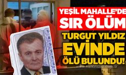 Yeşil Mahalle'de sır ölüm: Turgut Yıldız evinde ölü bulundu!