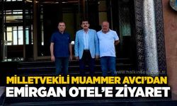 Milletvekili Muammer Avcı’dan Emirgan Otel’e ziyaret