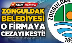 Zonguldak Belediyesi o firmaya cezayı kesti!
