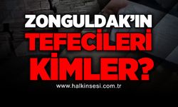 Zonguldak'ın tefecileri kimler?