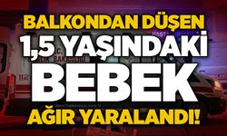Balkondan düşen 1,5 yaşındaki bebek ağır yaralandı!
