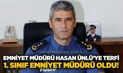Emniyet Müdürü Hasan Ünlü’ye terfi: 1. sınıf emniyet müdürü oldu!