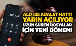 Alo 135 adalet hattı yarın açılıyor: Uzun süren dosyalar İçin yeni dönem!