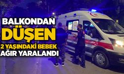 Balkondan düşen 2 yaşındaki bebek ağır yaralandı