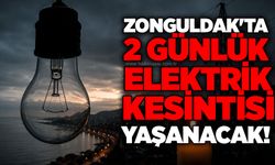 Zonguldak'ta 2 günlük elektrik Kesintisi yaşanacak!