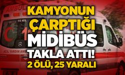 Kamyonun çarptığı midibüs takla attı! 2 ölü, 25 yaralı