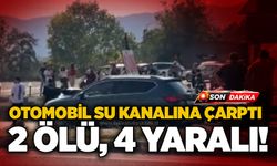 Otomobil su kanalına çarptı: 2 ölü, 4 yaralı!