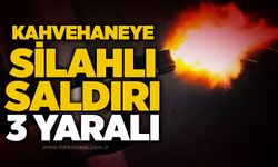 Kahvehaneye silahlı saldırı: 3 yaralı