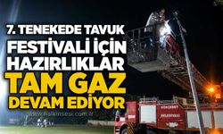 7. Tenekede Tavuk Festivali için hazırlıklar tam gaz devam ediyor