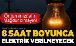 Muhtarlık uyardı: 8 saat boyunca elektrik kesintisi yaşanacak!
