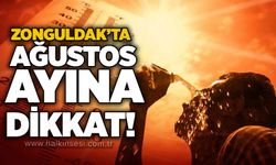 Zonguldak’ta Ağustos ayına dikkat!