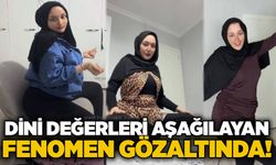 Dini değerleri aşağılayan fenomen gözaltında!
