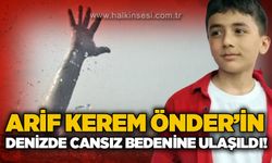 Arif Kerem Önder'in denizde cansız bedenine ulaşıldı!