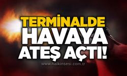 Terminalde havaya ateş açtı!