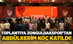Toplantıya Zonguldakspor’tan Abdülkerim Koç katıldı!