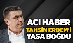 Acı haber Tahsin Erdem'i yasa boğdu
