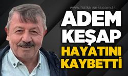 Adem Keşap hayatını kaybetti