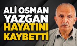 Ali Osman Yazgan hayatını kaybetti
