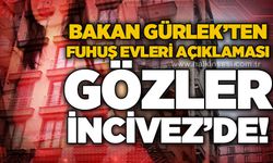 Bakan Gürlek'ten "Fuhuş Evleri" açıklaması: Gözler İncivez Mahallesi'nde!