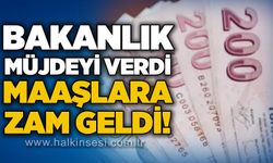 Bakanlık yardım etti: Maaşlara zam geldi