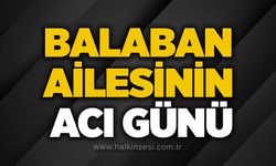Balaban ailesinin acı günü