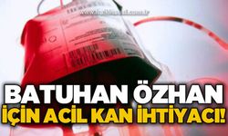 Batuhan Özhan için acil kan bağışı çağrısı