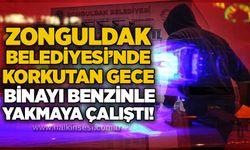 Zonguldak Belediyesi’nde korkutan gece: Binayı benzinle yakmaya çalıştı!