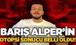 Evinde ölü bulunan Barış Alper'in otopsi sonucu belli oldu!